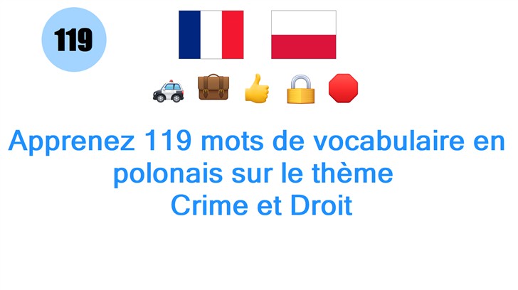 Apprenez 119 mots de vocabulaire en polonais sur le thème : Crime et Droit